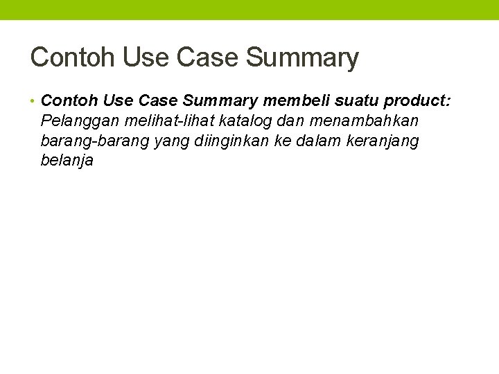 Contoh Use Case Summary • Contoh Use Case Summary membeli suatu product: Pelanggan melihat-lihat
