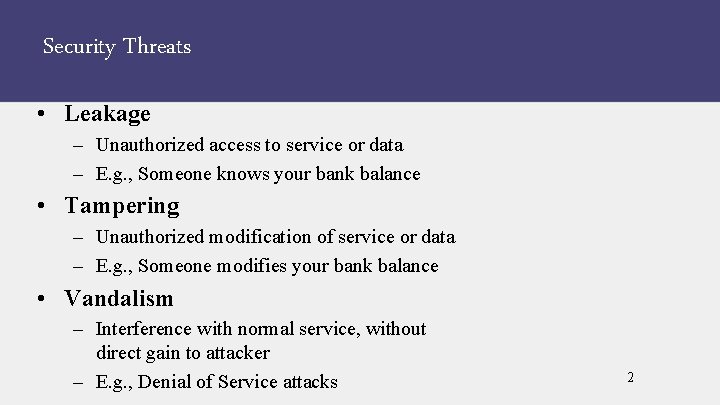 Security Threats • Leakage – Unauthorized access to service or data – E. g.