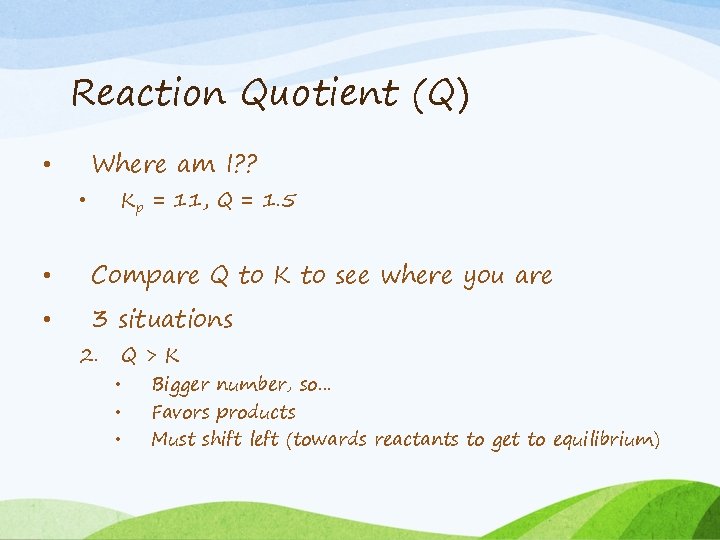 Reaction Quotient (Q) Where am I? ? • Kp = 11, Q = 1.