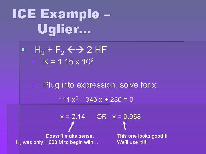 ICE Example – Uglier… § H 2 + F 2 2 HF § K