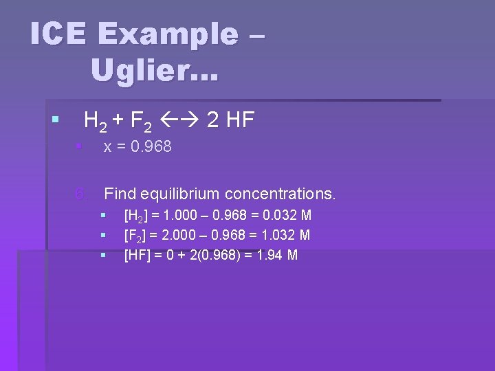 ICE Example – Uglier… § H 2 + F 2 2 HF § x