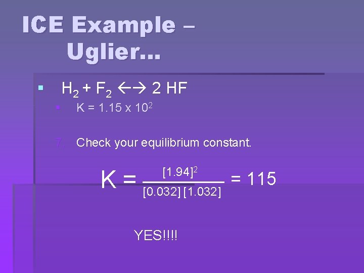 ICE Example – Uglier… § H 2 + F 2 2 HF § K