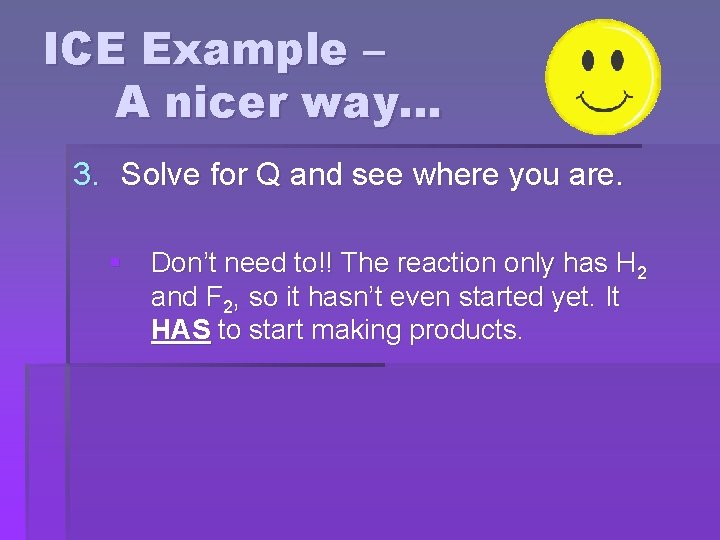 ICE Example – A nicer way… 3. Solve for Q and see where you