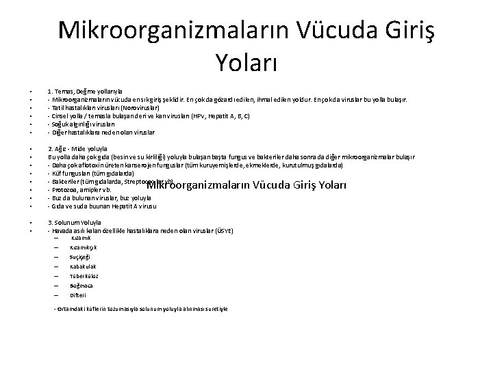 Mikroorganizmaların Vücuda Giriş Yoları • • • 1. Temas, Değme yollarıyla - Mikroorganizmaların vücuda