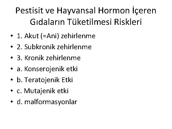 Pestisit ve Hayvansal Hormon İçeren Gıdaların Tüketilmesi Riskleri • • 1. Akut (=Ani) zehirlenme