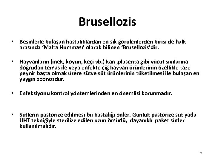 Brusellozis • Besinlerle bulaşan hastalıklardan en sık görülenlerden birisi de halk arasında ‘Malta Humması’