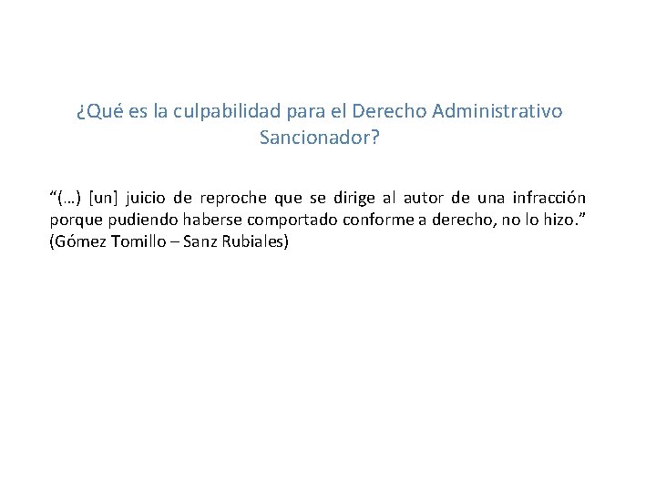 ¿Qué es la culpabilidad para el Derecho Administrativo Sancionador? “(…) [un] juicio de reproche