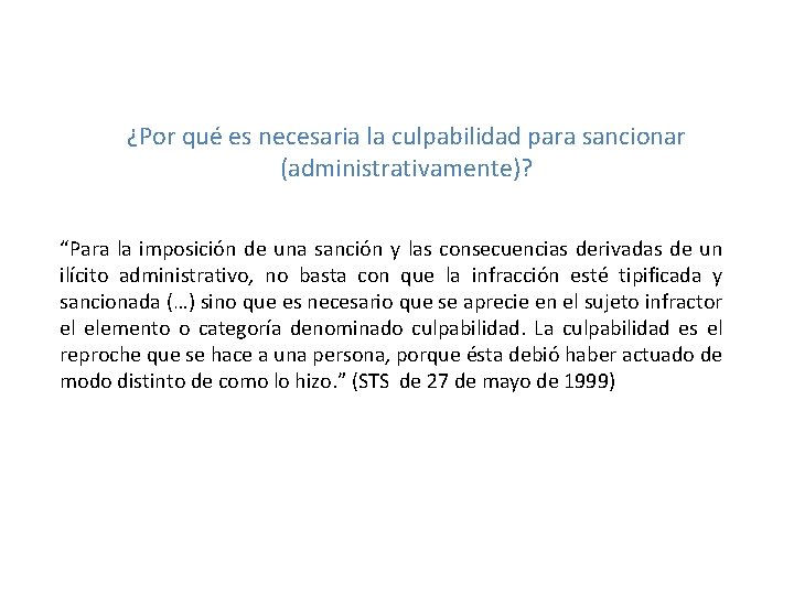 ¿Por qué es necesaria la culpabilidad para sancionar (administrativamente)? “Para la imposición de una