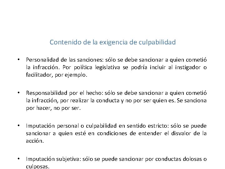 Contenido de la exigencia de culpabilidad • Personalidad de las sanciones: sólo se debe