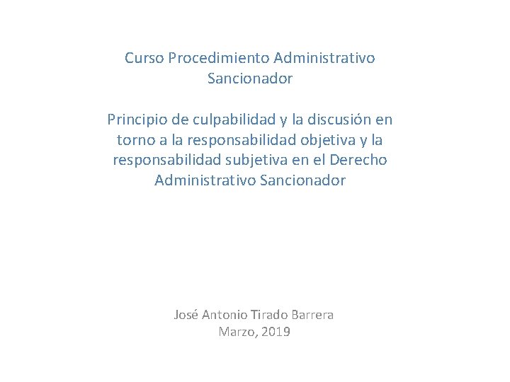 Curso Procedimiento Administrativo Sancionador Principio de culpabilidad y la discusión en torno a la