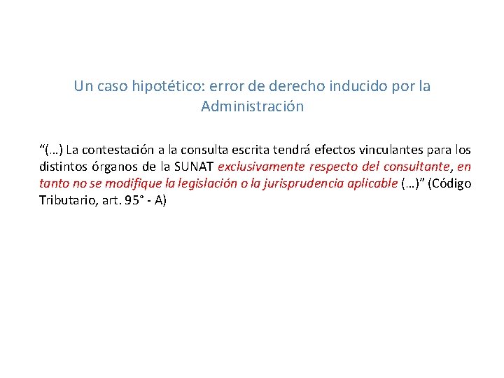 Un caso hipotético: error de derecho inducido por la Administración “(…) La contestación a