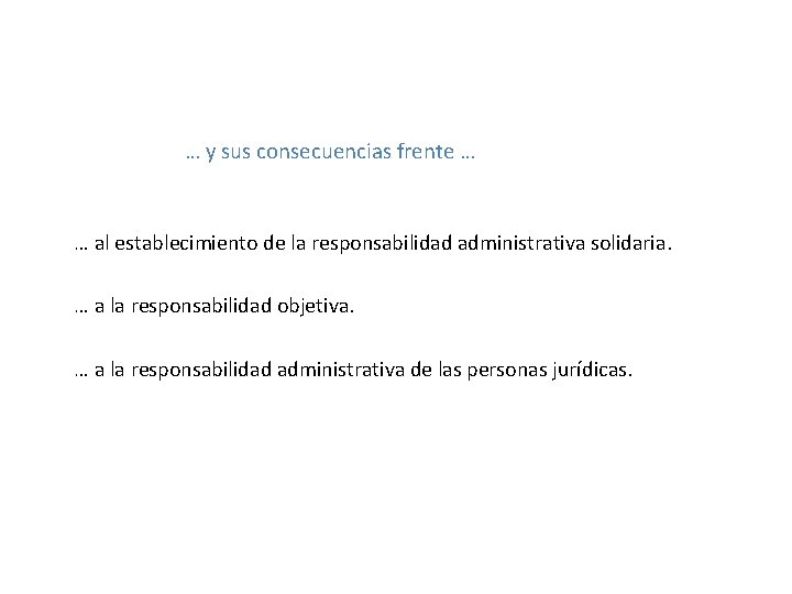 … y sus consecuencias frente … … al establecimiento de la responsabilidad administrativa solidaria.