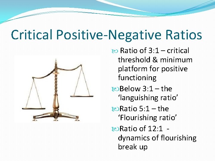 Critical Positive-Negative Ratios Ratio of 3: 1 – critical threshold & minimum platform for