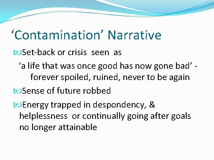 ‘Contamination’ Narrative Set-back or crisis seen as ‘a life that was once good has