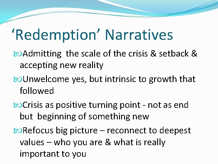 ‘Redemption’ Narratives Admitting the scale of the crisis & setback & accepting new reality