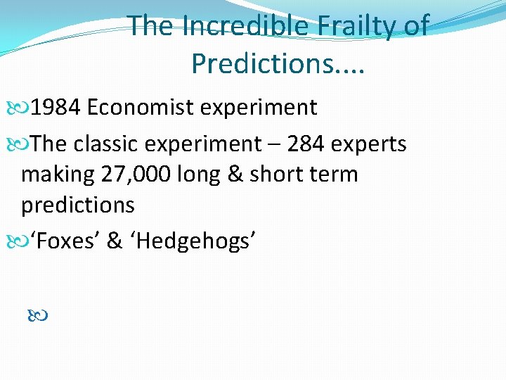The Incredible Frailty of Predictions. . 1984 Economist experiment The classic experiment – 284