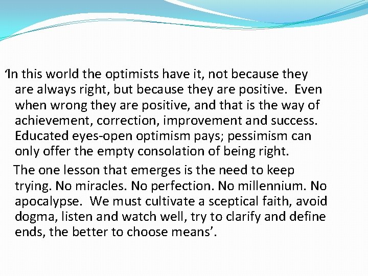 ‘In this world the optimists have it, not because they are always right, but
