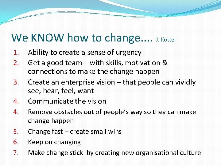 We KNOW how to change. . J. Kotter 1. 2. 3. 4. 4. 5.