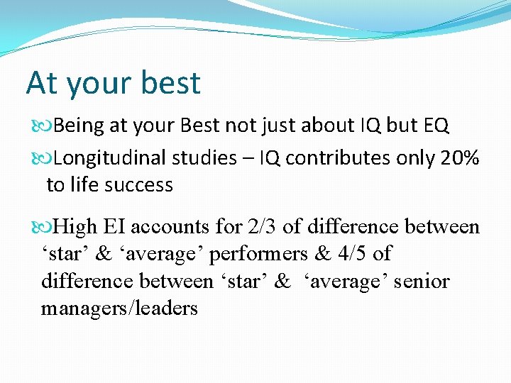 At your best Being at your Best not just about IQ but EQ Longitudinal