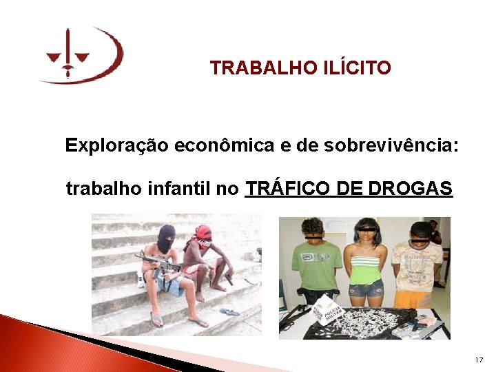  TRABALHO ILÍCITO Exploração econômica e de sobrevivência: trabalho infantil no TRÁFICO DE DROGAS