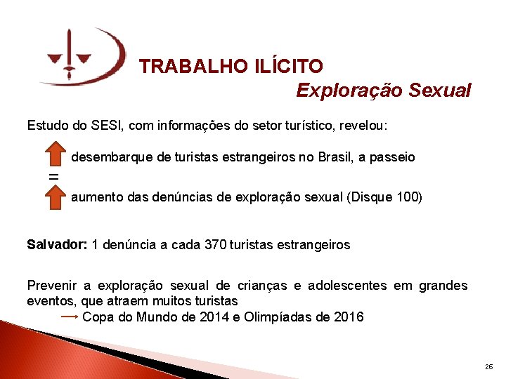 TRABALHO ILÍCITO Exploração Sexual Estudo do SESI, com informações do setor turístico, revelou: desembarque