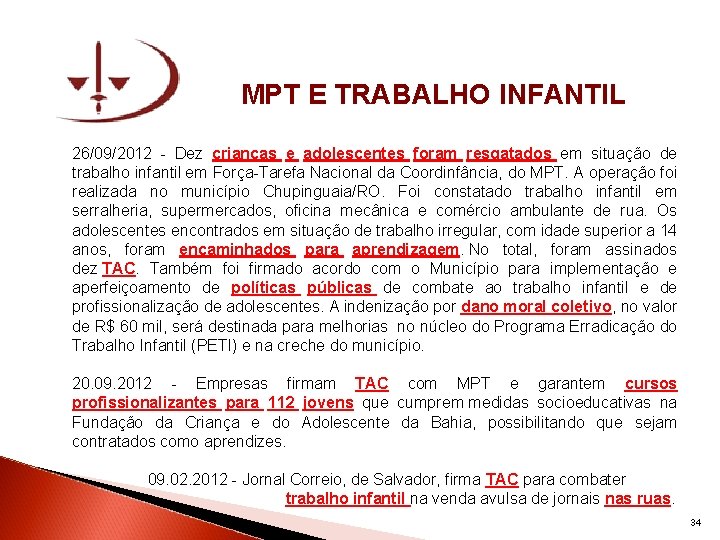 MPT E TRABALHO INFANTIL 26/09/2012 - Dez crianças e adolescentes foram resgatados em situação