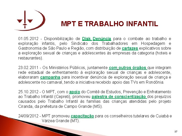 MPT E TRABALHO INFANTIL 01. 05. 2012 - Disponibilização de Disk Denúncia para o