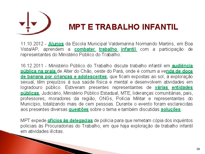 MPT E TRABALHO INFANTIL 11. 10. 2012 - Alunos da Escola Municipal Valdemarina Normando