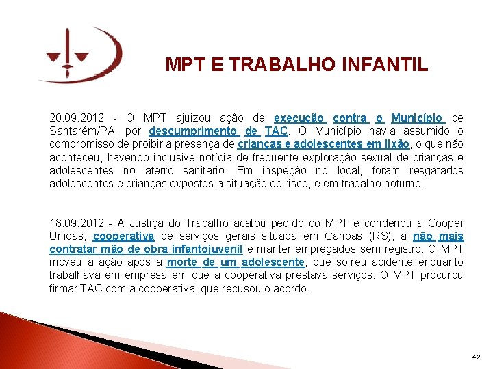 MPT E TRABALHO INFANTIL 20. 09. 2012 - O MPT ajuizou ação de execução