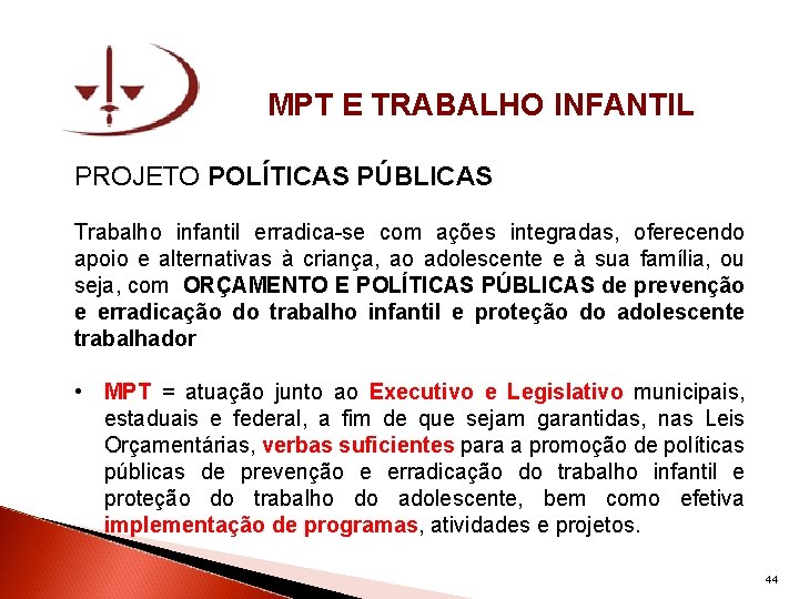 MPT E TRABALHO INFANTIL PROJETO POLÍTICAS PÚBLICAS Trabalho infantil erradica-se com ações integradas, oferecendo