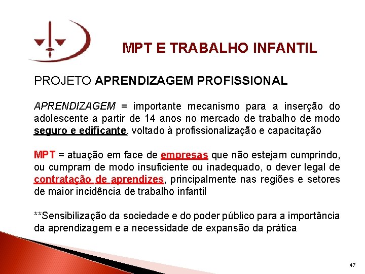 MPT E TRABALHO INFANTIL PROJETO APRENDIZAGEM PROFISSIONAL APRENDIZAGEM = importante mecanismo para a inserção