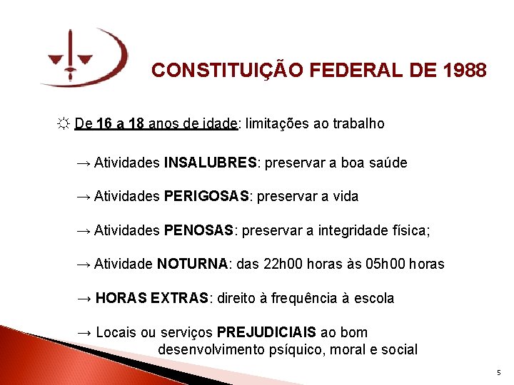 CONSTITUIÇÃO FEDERAL DE 1988 ☼ De 16 a 18 anos de idade: limitações ao