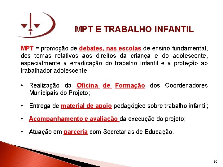 MPT E TRABALHO INFANTIL MPT = promoção de debates, nas escolas de ensino fundamental,