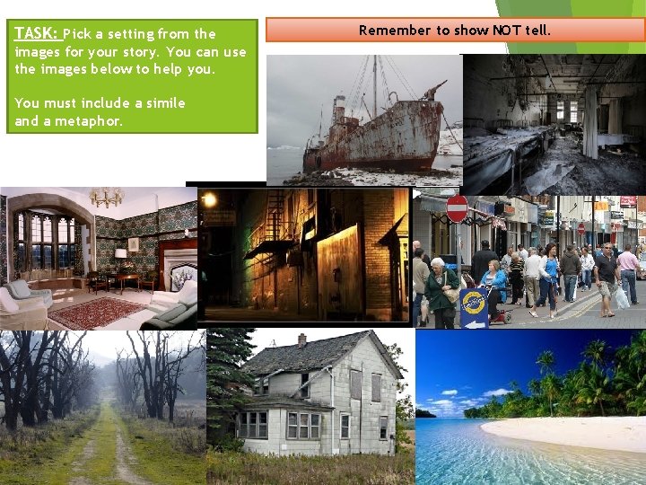 TASK: Pick a setting from the images for your story. You can use the