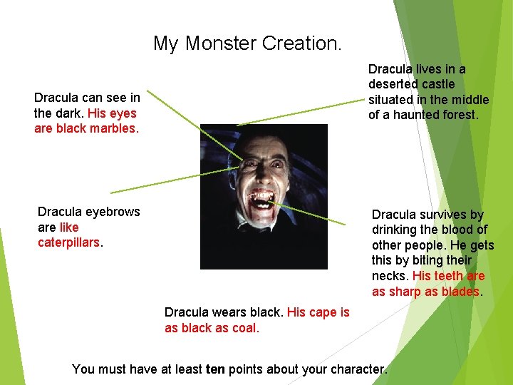 My Monster Creation. Dracula lives in a deserted castle situated in the middle of