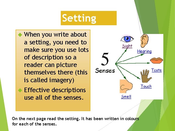 Setting When you write about a setting, you need to make sure you use