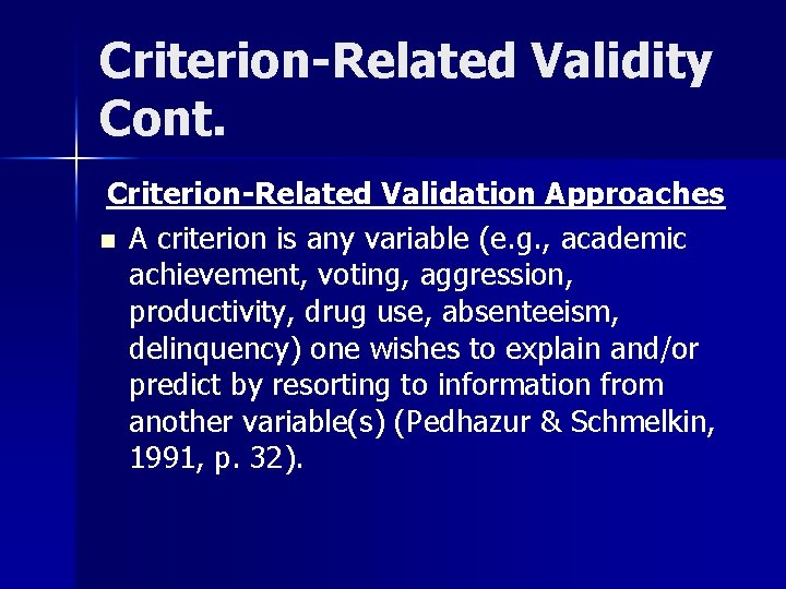 Criterion-Related Validity Cont. Criterion-Related Validation Approaches n A criterion is any variable (e. g.