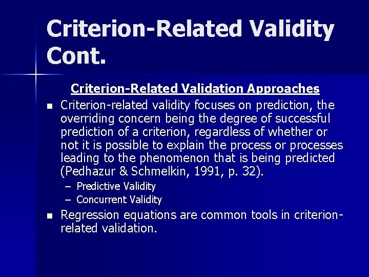 Criterion-Related Validity Cont. n Criterion-Related Validation Approaches Criterion-related validity focuses on prediction, the overriding