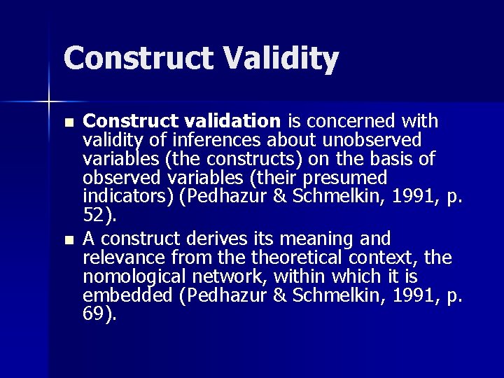 Construct Validity n n Construct validation is concerned with validity of inferences about unobserved