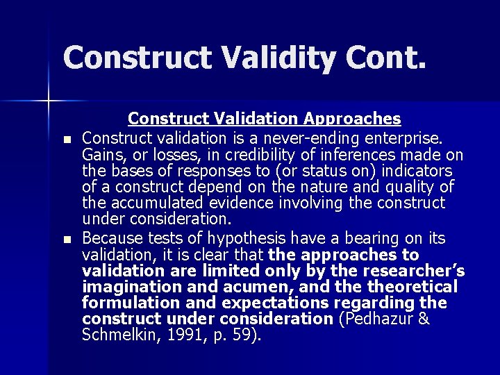 Construct Validity Cont. n n Construct Validation Approaches Construct validation is a never-ending enterprise.