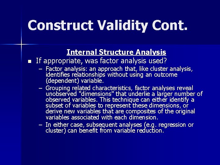 Construct Validity Cont. n Internal Structure Analysis If appropriate, was factor analysis used? –
