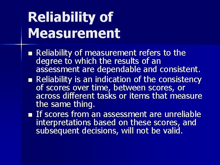 Reliability of Measurement n n n Reliability of measurement refers to the degree to