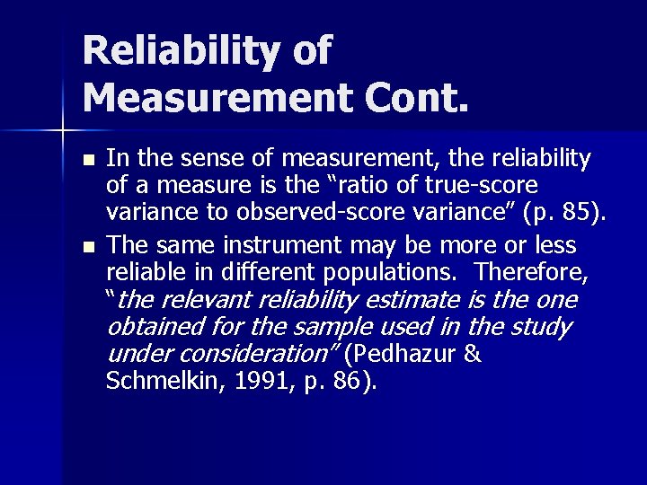 Reliability of Measurement Cont. n n In the sense of measurement, the reliability of