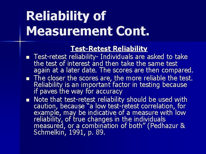 Reliability of Measurement Cont. n n n Test-Retest Reliability Test-retest reliability- Individuals are asked