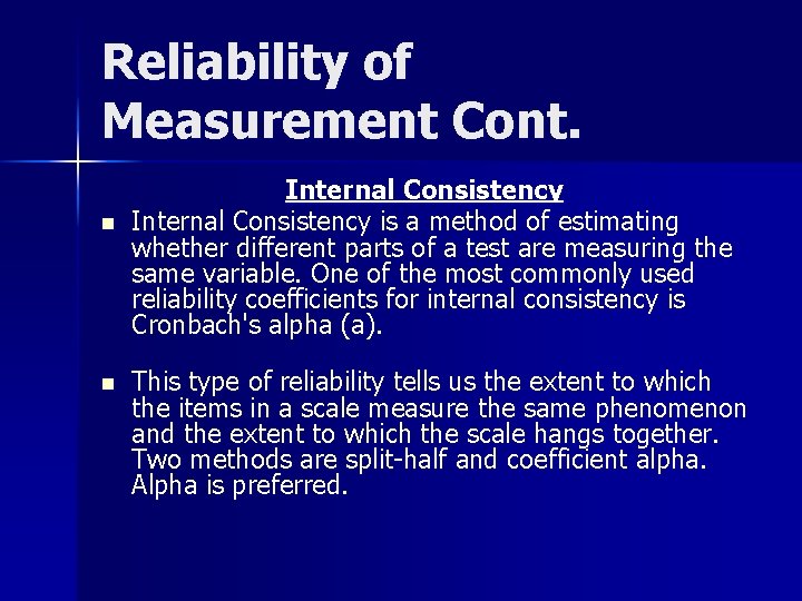 Reliability of Measurement Cont. n n Internal Consistency is a method of estimating whether