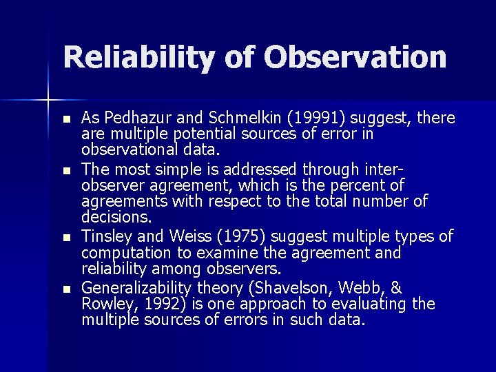 Reliability of Observation n n As Pedhazur and Schmelkin (19991) suggest, there are multiple