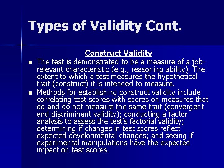 Types of Validity Cont. n n Construct Validity The test is demonstrated to be