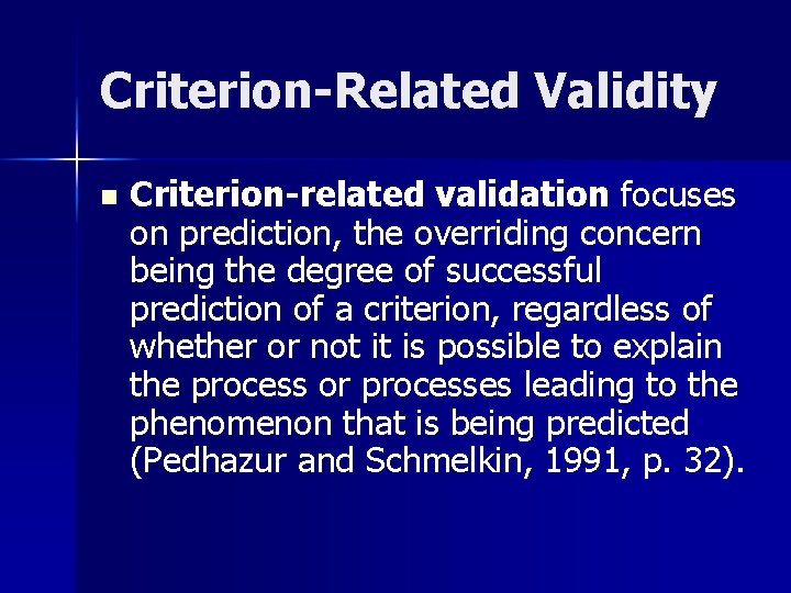 Criterion-Related Validity n Criterion-related validation focuses on prediction, the overriding concern being the degree