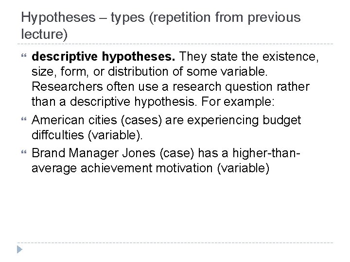 Hypotheses – types (repetition from previous lecture) descriptive hypotheses. They state the existence, size,