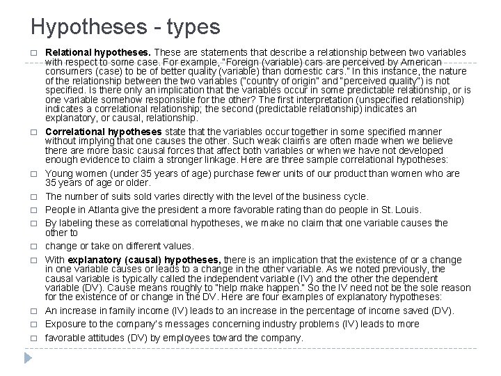 Hypotheses - types � � � Relational hypotheses. These are statements that describe a